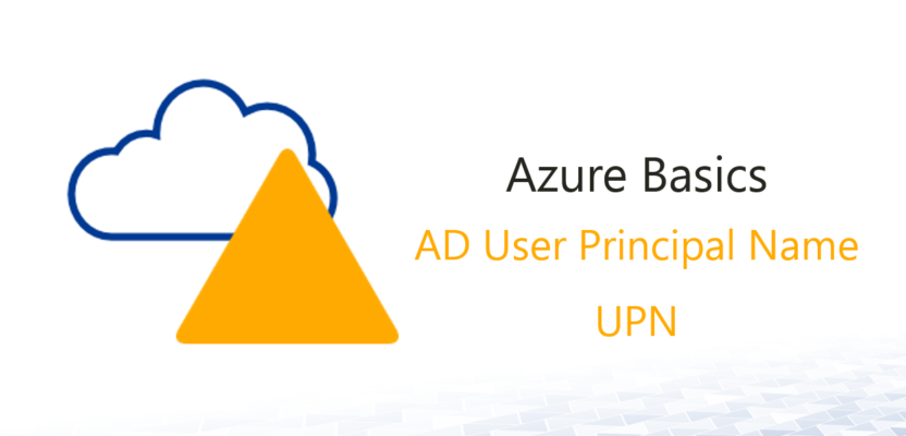 Azure Basics: Azure AD User Pricipal Name – UPN
