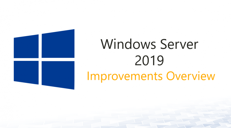 Windows Server 2019 Improvements overview