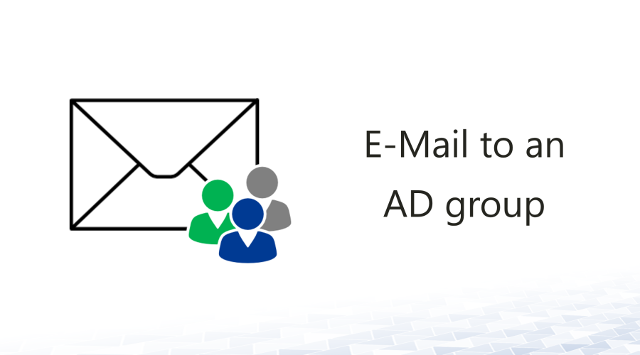 Sending an E-mail to Members of an AD Group