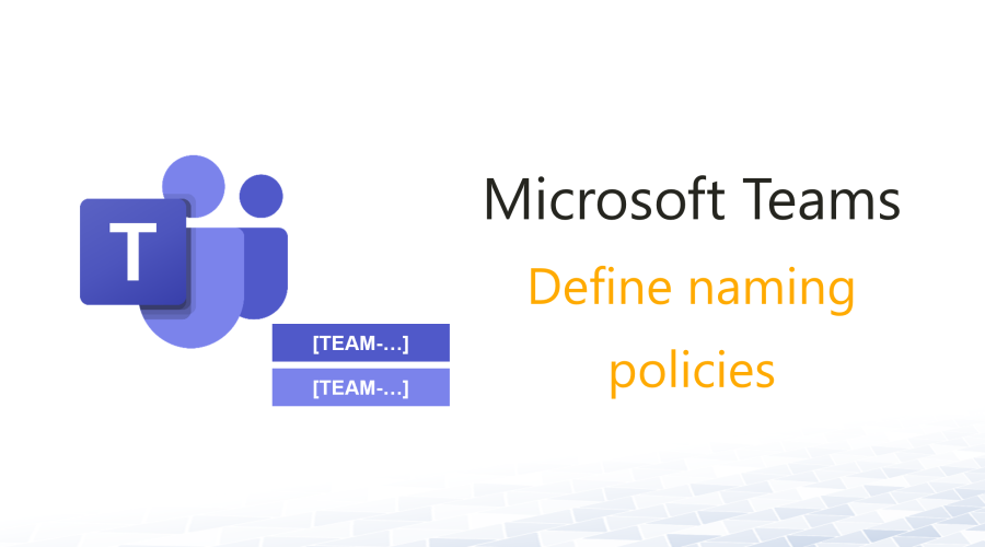 Define Teams naming policies