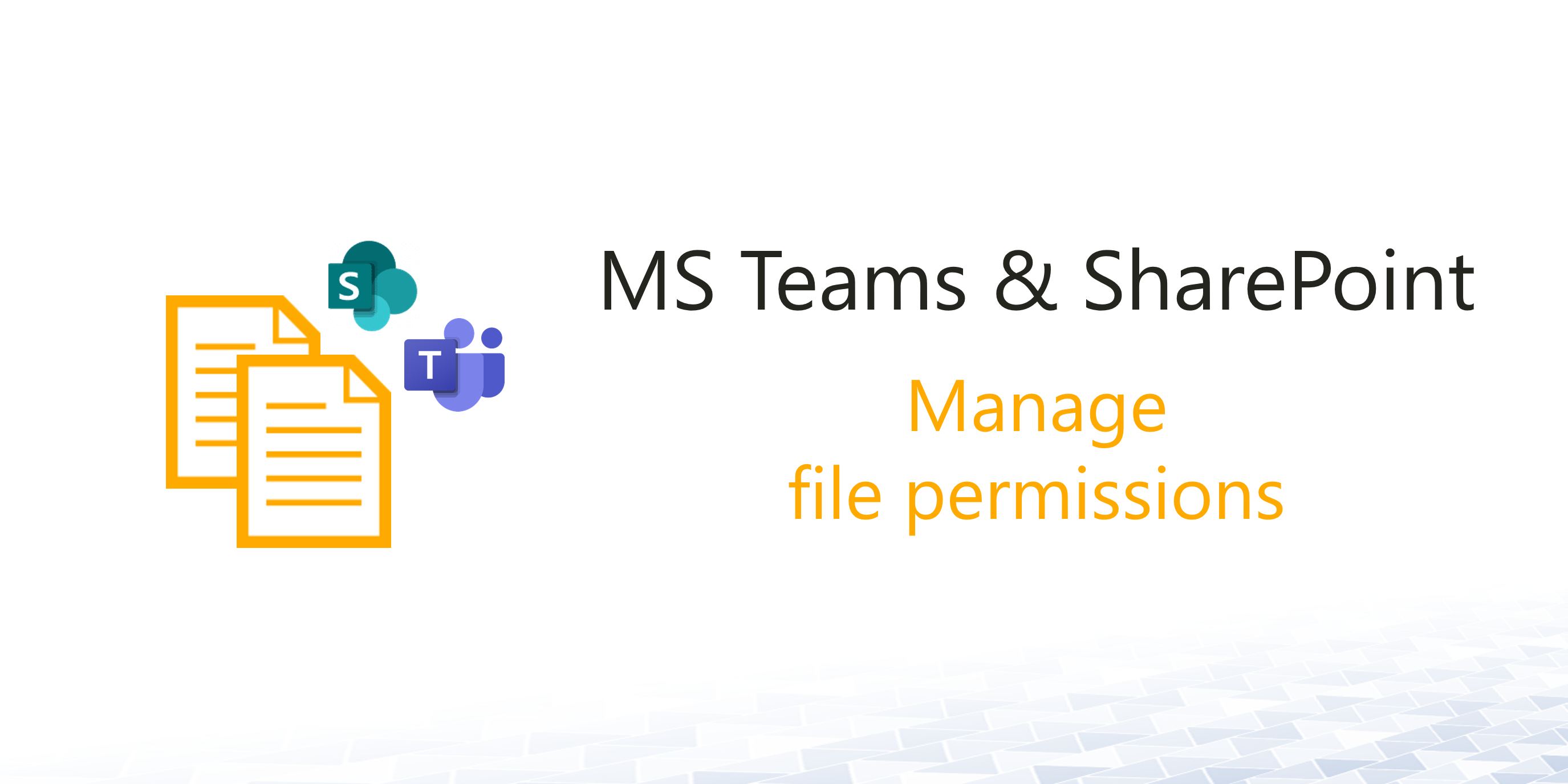 Manage file permissions in Microsoft Teams and SharePoint Online