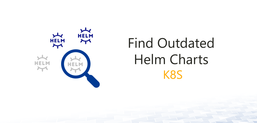 Find Outdated Helm Charts – K8S