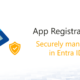 App Registrations securely manage in Entra ID
