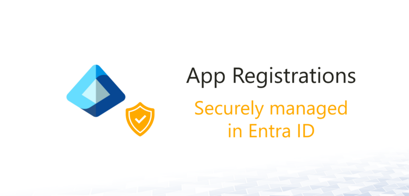 App Registrations securely manage in Entra ID